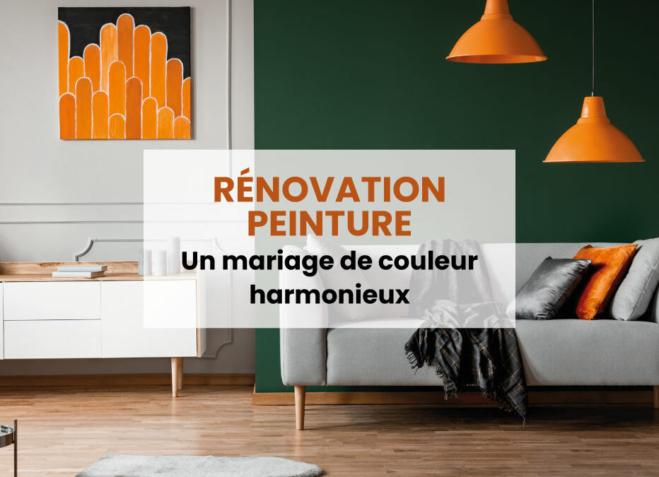 Rénovation Peinture : Comment créer un mariage de couleur harmonieux pour vos murs intérieurs ?